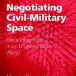 خرید و دانلود نسخه کامل کتاب Negotiating Civil-Military Space: Redefining Roles in an Unpredictable World