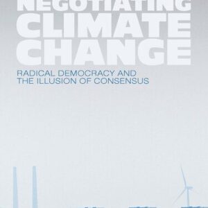 خرید و دانلود نسخه کامل کتاب Negotiating Climate Change: Radical Democracy and the Illusion of Consensus
