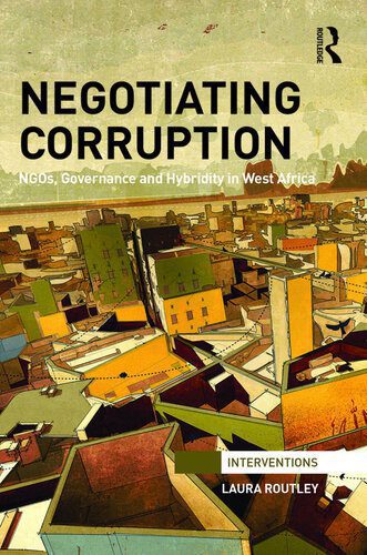 خرید و دانلود نسخه کامل کتاب Negotiating Corruption: NGOs, Governance and Hybridity in West Africa_68e7e4785ad9b.jpeg خرید و دانلود نسخه کامل کتاب Negotiating Corruption: NGOs, Governance and Hybridity in West Africa