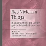 خرید و دانلود نسخه کامل کتاب Neo-Victorian Things: Re-imagining Nineteenth-Century Material Cultures in Literature and Film