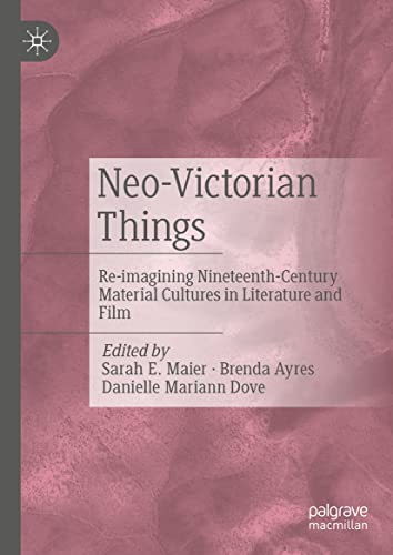 خرید و دانلود نسخه کامل کتاب Neo-Victorian Things: Re-imagining Nineteenth-Century Material Cultures in Literature and Film_68e5aed686cfa.jpeg خرید و دانلود نسخه کامل کتاب Neo-Victorian Things: Re-imagining Nineteenth-Century Material Cultures in Literature and Film