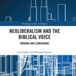 خرید و دانلود نسخه کامل کتاب Neoliberalism and the Biblical Voice: Owning and Consuming