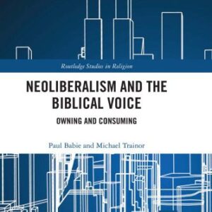 خرید و دانلود نسخه کامل کتاب Neoliberalism and the Biblical Voice: Owning and Consuming