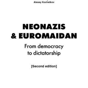 خرید و دانلود نسخه کامل کتاب Neonazis & Euromaidan. From democracy to dictatorship