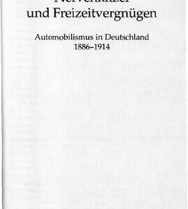 خرید و دانلود نسخه کامل کتاب Nervenkitzel und Freizeitvergnügen : Automobilismus in Deutschland 1886-1914