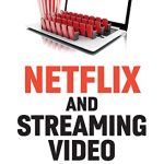 خرید و دانلود نسخه کامل کتاب Netflix and Streaming Video: The Business of Subscriber-Funded Video on Demand