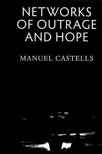خرید و دانلود نسخه کامل کتاب Networks of Outrage and Hope: Social Movements in the Internet Age_68ea353c821c3.jpeg خرید و دانلود نسخه کامل کتاب Networks of Outrage and Hope: Social Movements in the Internet Age
