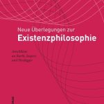 خرید و دانلود نسخه کامل کتاب Neue Überlegungen zur Existenzphilosophie: Anschlüsse an Barth, Jaspers und Heidegger