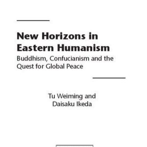 خرید و دانلود نسخه کامل کتاب New Horizons in Eastern Humanism: Buddhism, Confucianism and the Quest for Global Peace