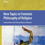 خرید و دانلود نسخه کامل کتاب New Topics in Feminist Philosophy of Religion: Contestations and Transcendence Incarnate