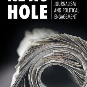 خرید و دانلود نسخه کامل کتاب News Hole: The Demise of Local Journalism and Political Engagement