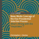 خرید و دانلود نسخه کامل کتاب News Media Coverage of the Vice-Presidential Selection Process: What’s Wrong with the “Veepstakes”?