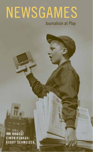 خرید و دانلود نسخه کامل کتاب Newsgames: Journalism at Play_68e570000af34.jpeg خرید و دانلود نسخه کامل کتاب Newsgames: Journalism at Play