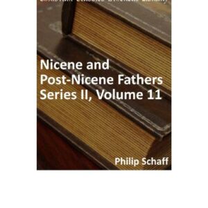 خرید و دانلود نسخه کامل کتاب Nicene and Post-Nicene Fathers. Series 2. In 14 vols. Volume 11. Sulpitius Severus, Vincent of Lerins, John Cassian