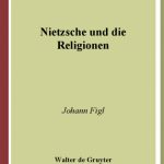 خرید و دانلود نسخه کامل کتاب Nietzsche und die Religionen: Transkulturelle Perspektiven seines Bildungs- und Denkweges (German Edition)