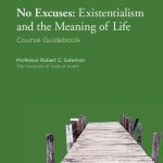 خرید و دانلود نسخه کامل کتاب No Excuses: Existentialism and the Meaning of Life (course guidebook)