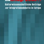 خرید و دانلود نسخه کامل کتاب No integration?! Kulturwissenschaftliche Beiträge zur Integrationsdebatte in Europa