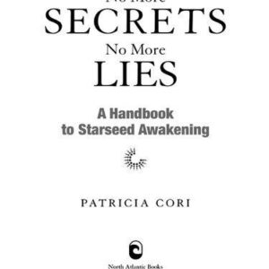 خرید و دانلود نسخه کامل کتاب No More Secrets, No More Lies; A handbook to starseed awakening