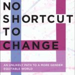 خرید و دانلود نسخه کامل کتاب No Shortcut to Change: An Unlikely Path to a More Gender Equitable World