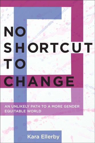 خرید و دانلود نسخه کامل کتاب No Shortcut to Change: An Unlikely Path to a More Gender Equitable World_68e90a65cc95e.jpeg خرید و دانلود نسخه کامل کتاب No Shortcut to Change: An Unlikely Path to a More Gender Equitable World