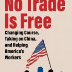 خرید و دانلود نسخه کامل کتاب No Trade Is Free: Changing Course, Taking on China, and Helping America’s Workers