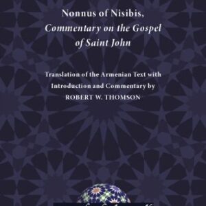 خرید و دانلود نسخه کامل کتاب Nonnus of Nisibis, Commentary on the Gospel of Saint John: Translation of the Armenian Text with Introduction and Commentary