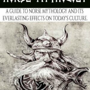 خرید و دانلود نسخه کامل کتاب Norse Mythology: A Guide to Norse Mythology and Its Everlasting Effects on Culture.