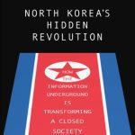 خرید و دانلود نسخه کامل کتاب North Korea’s Hidden Revolution: How The Information Underground Is Transforming A Closed Society