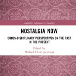 خرید و دانلود نسخه کامل کتاب Nostalgia Now: Cross-Disciplinary Perspectives on the Past in the Present