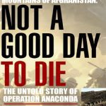 خرید و دانلود نسخه کامل کتاب Not a Good Day to Die: The Untold Story of Operation Anaconda