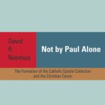خرید و دانلود نسخه کامل کتاب Not By Paul Alone: The Formation of the Catholic Epistle Collection and Christian Canon