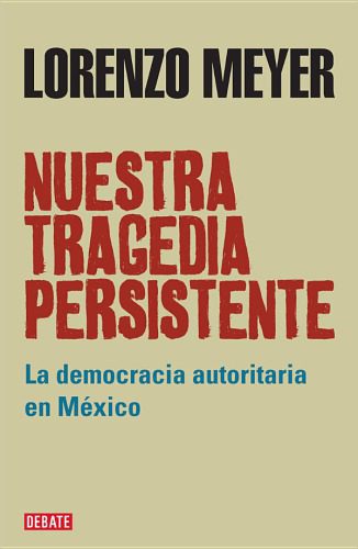 خرید و دانلود نسخه کامل کتاب Nuestra tragedia persistente: La democracia autoritaria en México_68e91e6487cc2.jpeg خرید و دانلود نسخه کامل کتاب Nuestra tragedia persistente: La democracia autoritaria en México