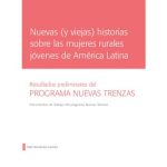خرید و دانلود نسخه کامل کتاب Nuevas (y viejas) historias sobre las mujeres rurales jóvenes de América Latina. Resultados preliminares del Programa Nuevas Trenzas