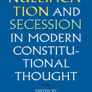 خرید و دانلود نسخه کامل کتاب Nullification and Secession in Modern Constitutional Thought