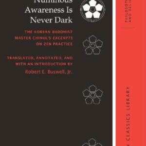 خرید و دانلود نسخه کامل کتاب Numinous Awareness Is Never Dark: The Korean Buddhist Master Chinul’s Excerpts on Zen Practice