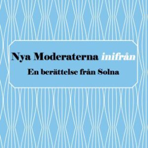 خرید و دانلود نسخه کامل کتاب Nya Moderaterna inifrån – En berättelse från Solna