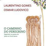 خرید و دانلود نسخه کامل کتاب O caminho do peregrino: Seguindo os passos de Jesus na Terra Santa