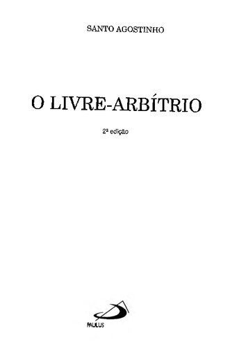 خرید و دانلود نسخه کامل کتاب O Livre Arbítrio (De libero arbitrio)_68fb722c04576.jpeg خرید و دانلود نسخه کامل کتاب O Livre Arbítrio (De libero arbitrio)