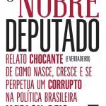 خرید و دانلود نسخه کامل کتاب O nobre deputado: relato chocante (e verdadeiro) de como nasce, cresce e se perpetua um corrupto na política brasileira