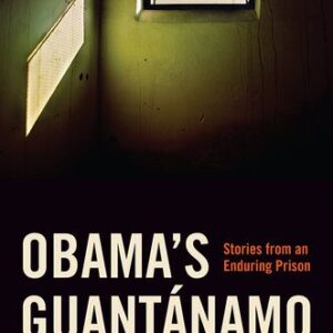 خرید و دانلود نسخه کامل کتاب Obama’s Guantánamo: Stories From an Enduring Prison