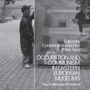 خرید و دانلود نسخه کامل کتاب Occupation and Communism in Eastern European Museums: Re-Visualizing the Recent Past