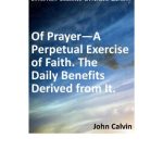 خرید و دانلود نسخه کامل کتاب Of Prayer – A Perpetual Exercise of Faith. The Daily Benefits Derived from It