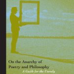 خرید و دانلود نسخه کامل کتاب On the Anarchy of Poetry and Philosophy: A Guide for the Unruly (Perspectives in Continental Philosophy)