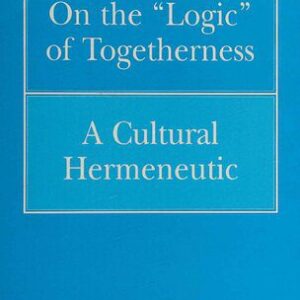 خرید و دانلود نسخه کامل کتاب On the “Logic” of Togetherness: A Cultural Hermeneutic