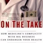 خرید و دانلود نسخه کامل کتاب On the Take:  how medicine’s complicity with big business can endanger your health