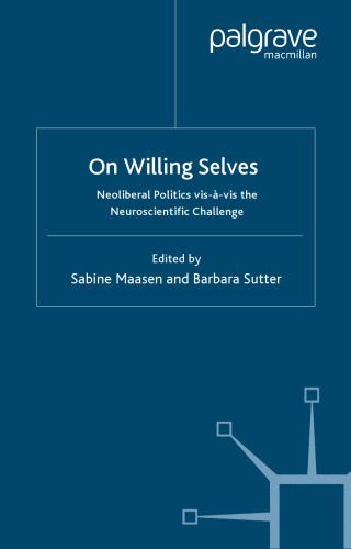 خرید و دانلود نسخه کامل کتاب On Willing Selves: Neoliberal Politics and the Challenge of Neuroscience