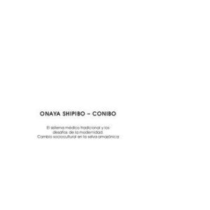 خرید و دانلود نسخه کامل کتاب Onaya Shipibo-Conibo: El sistema médico tradicional y los desafíos de la modernidad. Cambio sociocultural en la selva amazónica