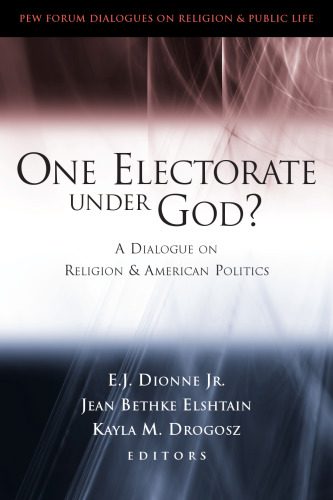 خرید و دانلود نسخه کامل کتاب One Electorate Under God?: A Dialogue on Religion and American Politics (Pew Forum Dialogues on Religion & Public Life)_68e913aae6db1.jpeg خرید و دانلود نسخه کامل کتاب One Electorate Under God?: A Dialogue on Religion and American Politics (Pew Forum Dialogues on Religion & Public Life)