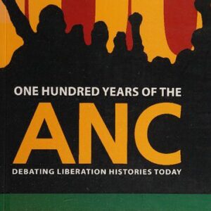 خرید و دانلود نسخه کامل کتاب One Hundred Years of the ANC: Debating Liberation Histories Today