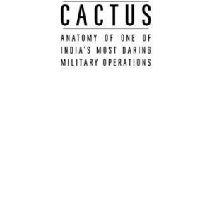 خرید و دانلود نسخه کامل کتاب Operation Cactus – Anatomy of one of India’s Most Daring Military Operations